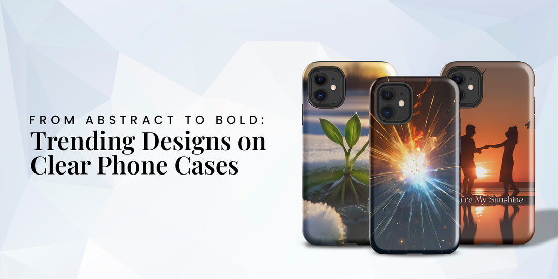 Trending Artistic Designs on Clear Phone Cases: From Abstract to Bold